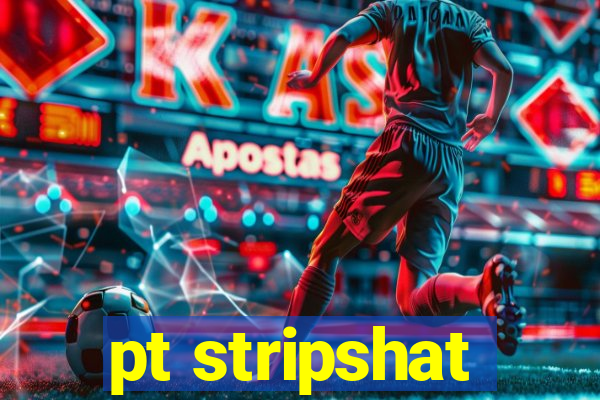 pt stripshat